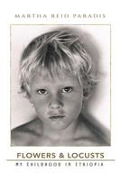 Flowers & Locusts: My Childhood In Ethiopia 1635054885 Book Cover