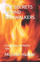THE SECRETS BEHIND SKINWALKERS: Fact, Fiction, and Native Tales B0CJH44265 Book Cover