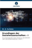 Grundlagen der Sozialwissenschaften - I: Ein vollständiges Buch über Zielsetzung: BA HONOURS - FIRST YEAR DEGREE SEMESTER-I, PAPER - I (German Edition) 6208661773 Book Cover