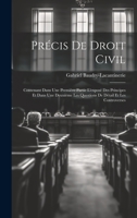 Précis De Droit Civil: Contenant Dans Une Première Partie L'exposé Des Principes Et Dans Une Deuxième Les Questions De Détail Et Les Controverses 1021158860 Book Cover