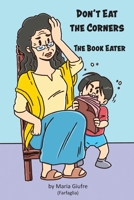 Don't Eat the Corners: The Book Eater 0648755525 Book Cover