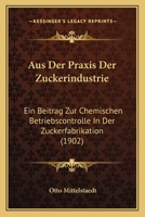 Aus Der Praxis Der Zuckerindustrie 1160308551 Book Cover