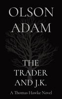 The Trader and J.K.: A Thomas Hawke Novel 1777527112 Book Cover