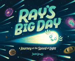 Ray's Big Day: A Journey at the Speed of Light: A Journey at the Speed of Light 1339017342 Book Cover