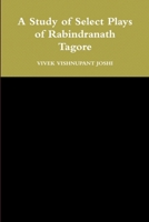 A Study of Select Plays of Rabindranath Tagore 1387763180 Book Cover