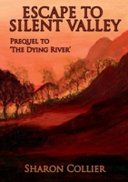 Escape to Silent Valley 1326997696 Book Cover