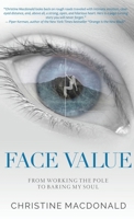 Face Value From Working the Pole to Baring My Soul 1959811304 Book Cover