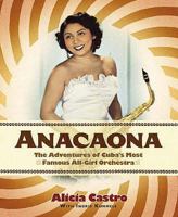 Anacaona: The Amazing Adventures of Cuba's First All-girl Dance Band 0802118569 Book Cover