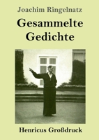 Gesammelte Gedichte: Die Schnupftabaksdose / Joachim Ringelnatzens Turngedichte / Kuttel Daddeldu oder das schlüpfrige Leid / Allerdings / Flugzeuggedanken / Kinder-Verwirr-Buch 3743718324 Book Cover