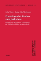 Jidische Schtudies 13: Etymologische Studien zum Jiddischen: Zugleich ein Beitrag zur Problematik der jiddischen Südost- und Ostflanke (German Edition) 3967696030 Book Cover