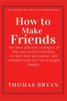 How to make friends: The most effective strategies to help you build friendships, become more persuasive, and transform yourself into a people magnet. (Optimal Productivity) 1659306841 Book Cover