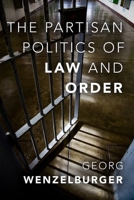 The Partisan Politics of Law and Order 0190920483 Book Cover
