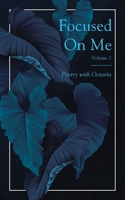 Focused On Me: Poetry with Octavia B0FJ8YD4KQ Book Cover