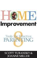 Home Improvement: Eight Tools for Effective Parenting 1888685352 Book Cover