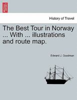 The Best Tour in Norway ... With ... illustrations and route map. 1241340617 Book Cover