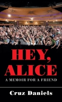 HEY, ALICE: A MEMOIR FOR A FRIEND B0DVM118R4 Book Cover