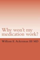 Why won't my medication work? 1522939369 Book Cover