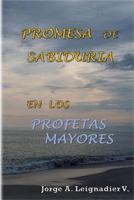 Promesa de Sabiduria en los Profetas Mayores 1540362094 Book Cover