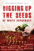 Digging Up the Seeds of white Supremacy B09ZHKVDGQ Book Cover