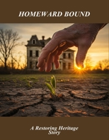 Homeward Bound: A Restoring Heritage Story B0FN5N44DX Book Cover