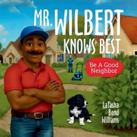 Mr. Wilbert Knows Best: Be A Good Neighbor B0G4VLPQ2L Book Cover