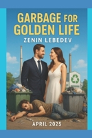 GARBAGE FOR GOLDEN LIFE: life mistakes and their solutions B0F62H4NQS Book Cover