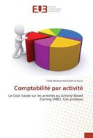 Comptabilité par activité: Le Coût basée sur les activités ou Activity-Based Costing (ABC): Cas pratique (French Edition) 6131578087 Book Cover