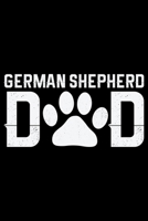 German Shepherd Dad: Cool German Shepherd Dog Journal Notebook - German Shepherd Dog Lover Gifts - Funny German Shepherd Dog Notebook Journal - German Shepherd Owner Gifts, Funny German Shepherd Diary 1709926228 Book Cover