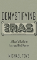 Demystifying IRAs: A User's Guide to Tax-qualified Money 1970114096 Book Cover