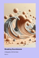 Breaking Soundwaves: A Biography of Kill the Noise 1779691475 Book Cover