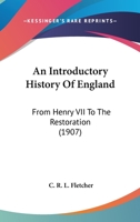 An Introductory History Of England: From Henry Vii To The Restoration. 5th Impression, 1922 1270777858 Book Cover