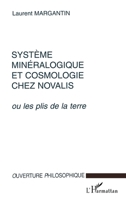 SYSTEME MINERALOGIQUE ET COSMOLOGIE CHEZ NOVALIS: ou les plis de la terre 2738473881 Book Cover