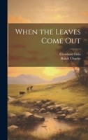 When the Leaves Come Out 1022682970 Book Cover