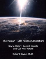 The Human - Star Nations Connection: Key to history, Current Secrets, and our Near Future 061561132X Book Cover