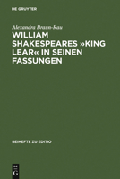 William Shakespeares -King Lear- In Seinen Fassungen: Ein Elektronisch-Dialogisches Editionsmodell 3484295201 Book Cover