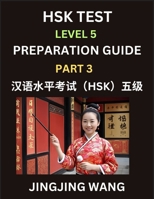 HSK Test Level 5 Course Preparation Guide (Part 3)- A Beginner's Course Study Material to Self-learn Mandarin Chinese Characters, Words, Example ... Easy Lessons, Books for HSK All Levels B0F7K3X6YZ Book Cover