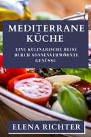 Mediterrane Küche: Eine kulinarische Reise durch sonnenverwöhnte Genüsse (German Edition) 1835792049 Book Cover