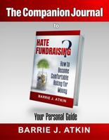 The Companion Journal to HATE FUNDRAISING? How to Become Comfortable Asking for Money: Your Personal Guide B0DT9YBRDH Book Cover
