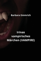 Irinas vampirisches Märchen (VAMPIRE) B0CQMM1FX4 Book Cover
