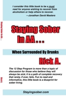 Staying Sober in AA... When Surrounded by Drunks 1591131413 Book Cover