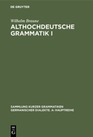 Althochdeutsche Grammatik 01. Laut- und Formenlehre: Laut- Und Formenlehre. Von Wilhelm Braune. 15. Auflage Bearbeitet 3484108614 Book Cover