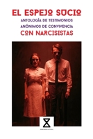 El espejo sucio: Antología de testimonios anónimos de convivencia con narcisistas (Spanish Edition) B0H73CFPF6 Book Cover
