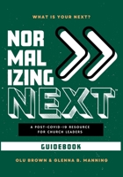 Normalizing Next(TM) Guidebook: A Post-COVID-19 Resource for Church Leaders: A Post-COVID-19 Resource for Church Leaders 1088034292 Book Cover