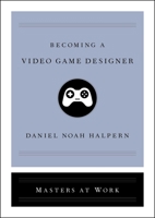Becoming a Video Game Designer 1982137932 Book Cover