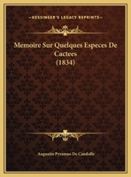 Memoire Sur Quelques Especes De Cactees (1834) 1167401115 Book Cover