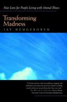 Transforming Madness: New Lives for People Living with Mental Illness 0520228758 Book Cover