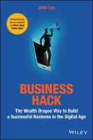Business Hack: The Wealth Dragon Way to Build a Successful Business in the Digital Age 1119542294 Book Cover