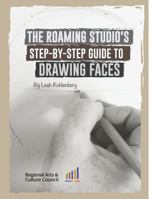 The Roaming Studio's Step-By-Step Guide to Drawing Faces (The Roaming Studio's Art Guides Book 1) 9966187405 Book Cover