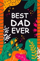 Best Dad Ever: A Unique Notebook Journal Gift Idea for Dad From Son, Daughter - 6x9 Inch 110 Pages Blank Lined Notebook Gifts for Dad, Father on Birthday, Christmas, Thanksgiving for Writing Notes, to 1700986104 Book Cover