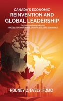 Canada's Economic Reinvention and Global Leadership: The Canadian Breakthrough A Model for Innovation, Growth & Global Dominance B0GS6XSZLH Book Cover